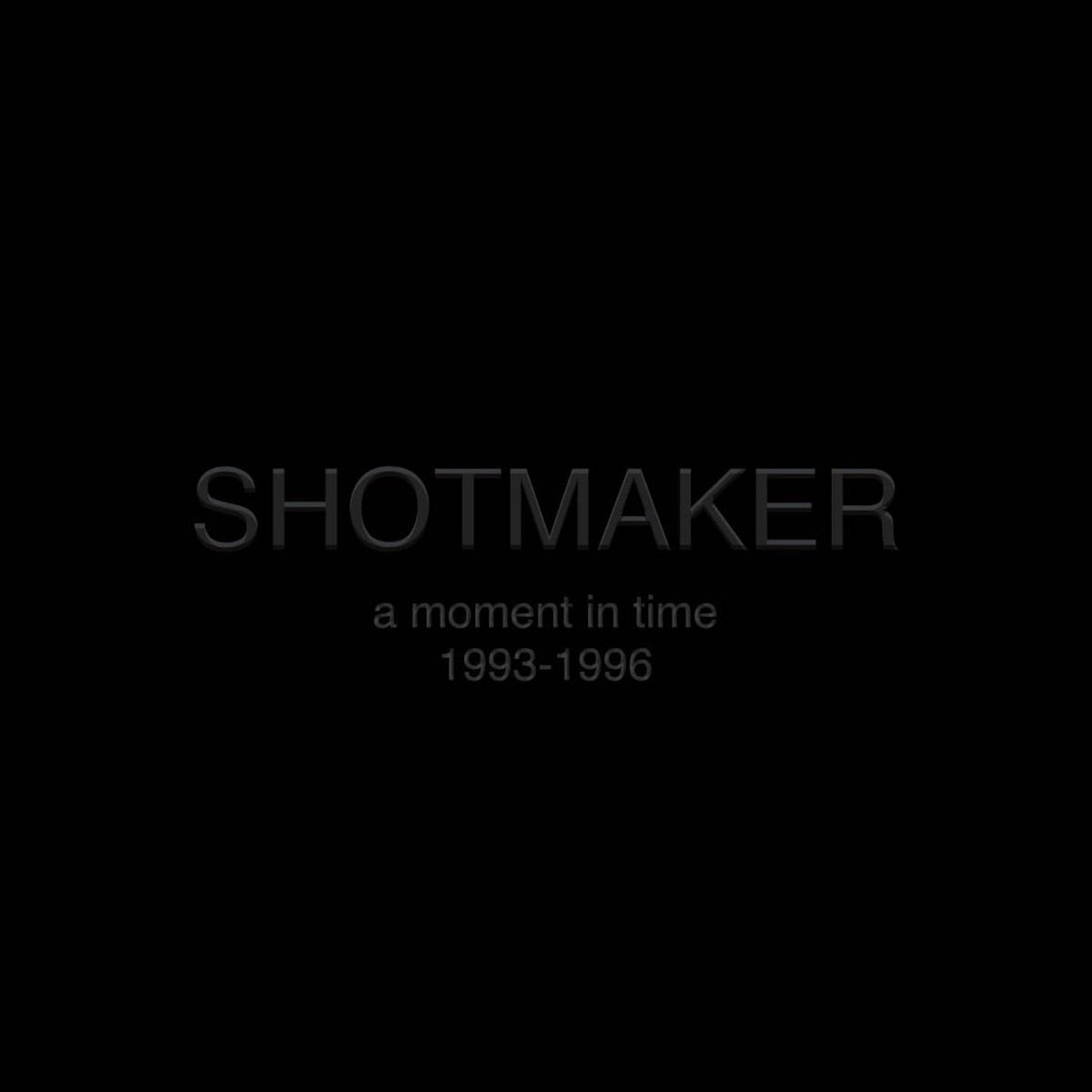 SHOTMAKER - A Moment In Time: 1993-1996 (Vinyle)