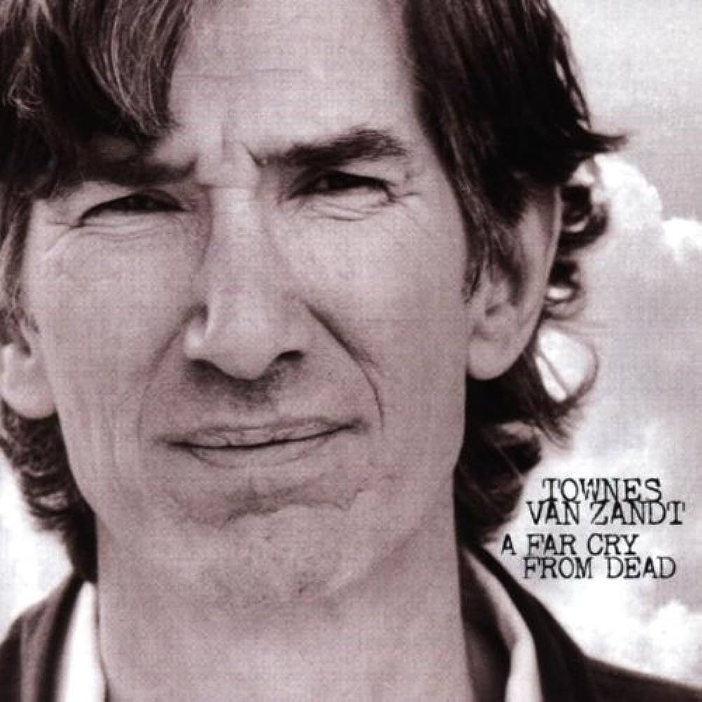 TOWNES VAN ZANDT - A Far Cry From Dead (Vinyle)