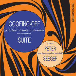 PETE SEEGER - Goofing-Off Suite (Vinyle)