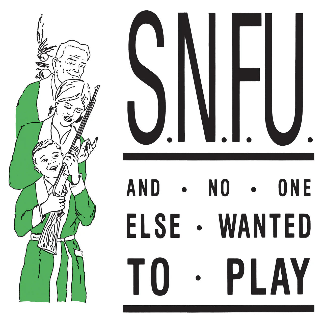 S.N.F.U. - And No One Else Wanted To Play (Vinyle)