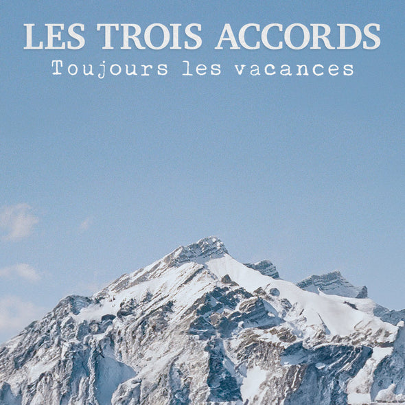 LES TROIS ACCORDS - Toujours les vacances (Vinyle) PRÉCOMMANDE