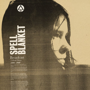 BROADCAST - Spell Blanket - Collected Demos 2006-2009 (Vinyle)
