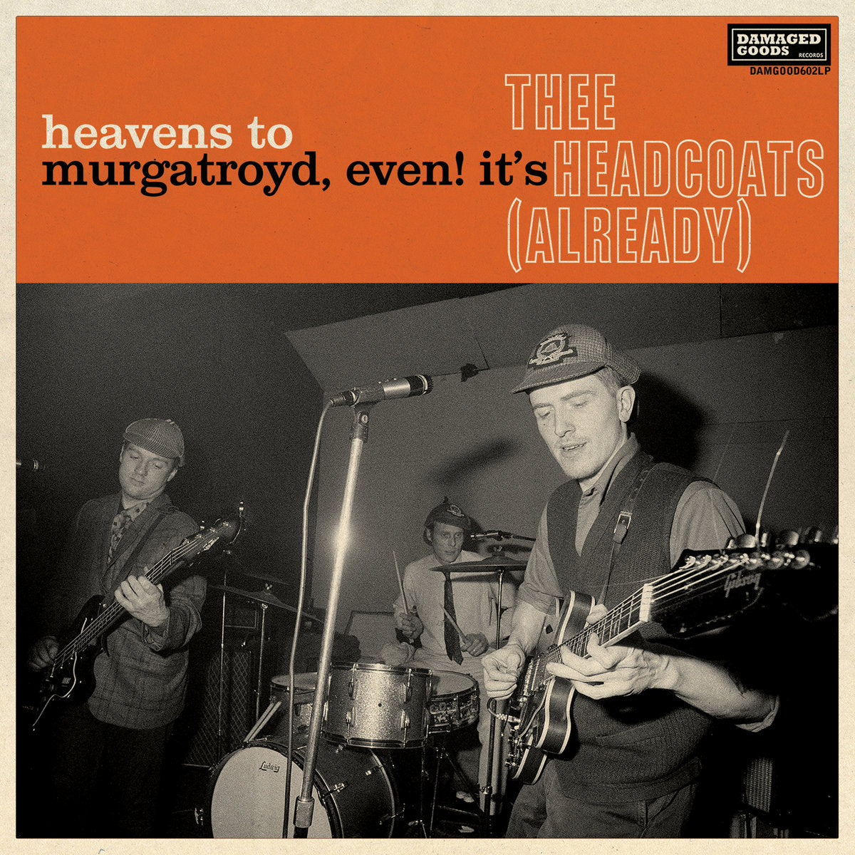 THEE HEADCOATS - Heavens To Murgatroyd, Even! It's Thee Headcoats (Already) (Vinyle)