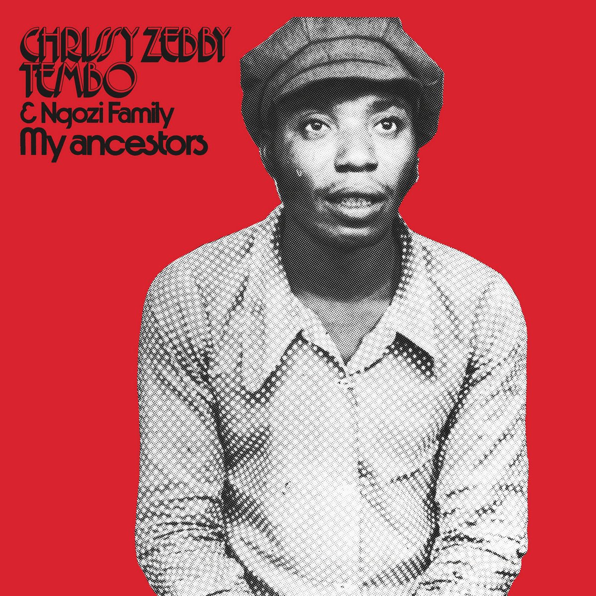 CHRISSY ZEBBY TEMBO & NGOZI FAMILY - My Ancestors (Vinyle)