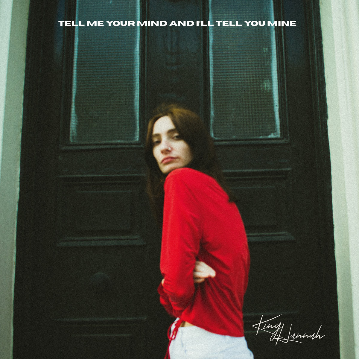KING HANNAH - Tell Me Your Mind And I'll Tell You Mine (Vinyle)