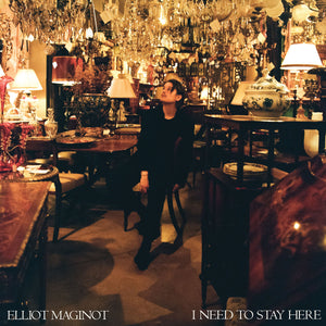 ELLIOT MAGINOT - I Need To Stay Here (Vinyle)