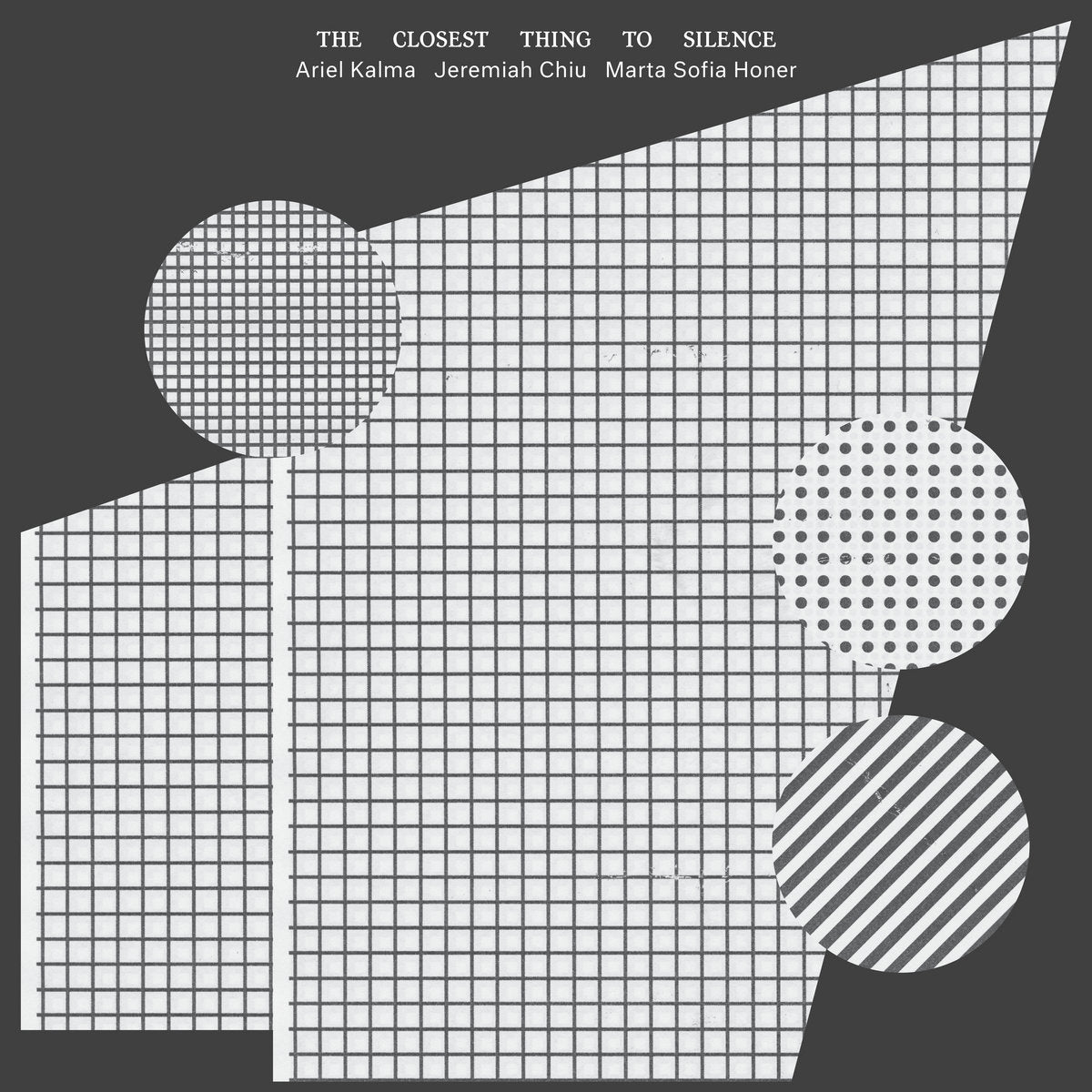 ARIEL KALMA, JEREMIAH CHIU & MARTA SOFIA HONER - The Closest Thing to Silence (Vinyle)