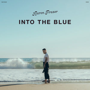 AARON FRAZER - Into the Blue (Vinyle) PRÉCOMMANDE