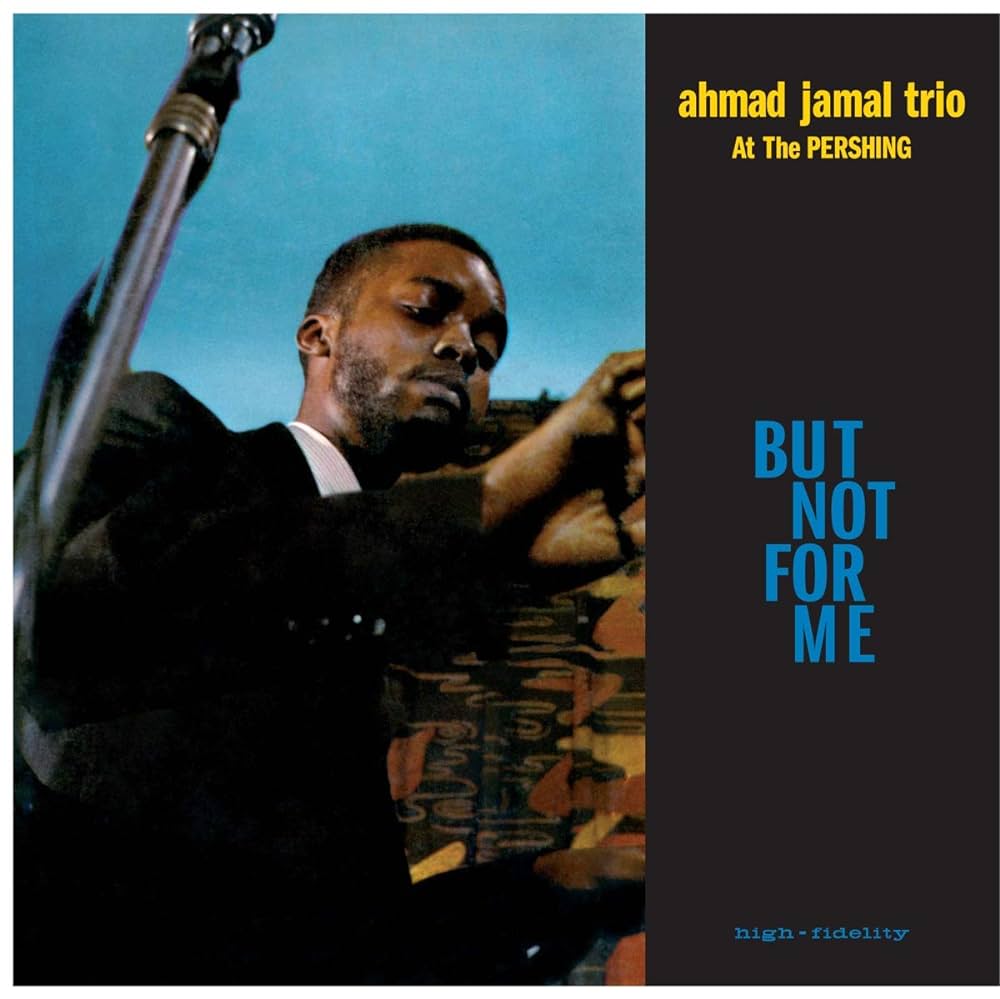 AHMAD JAMAL TRIO - But Not For Me : At the Pershing (Vinyle)
