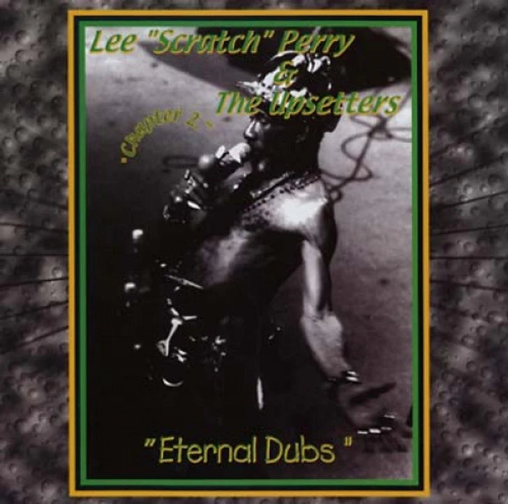 LEE ''SCRATCH'' PERRY & THE UPSETTERS - Eternal Dubs: Chapter 2 (Vinyle)
