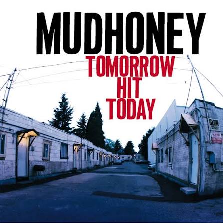 MUDHONEY - Tomorrow Hit Today (Vinyle) PRÉCOMMANDE (30 octobre)