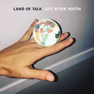 LAND OF TALK - Life After Youth (Vinyle)