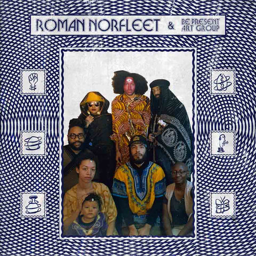 ROMAN NORFLEET & BE PRESENT ART GROUP - Roman Norfleet & Be Present Art Group (Vinyle)