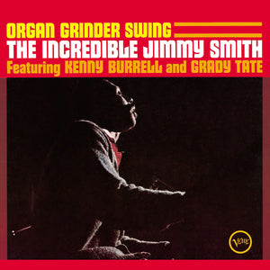 THE INCREDIBLE JIMMY SMITH FEATURING KENNY BURRELL AND GRADY TATE - Organ Grinder Swing (Vinyle)