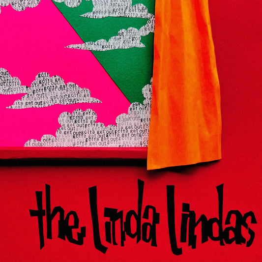 THE LINDA LINDAS - Gotta Get Out (Vinyle) PRÉCOMMANDE (28 août)