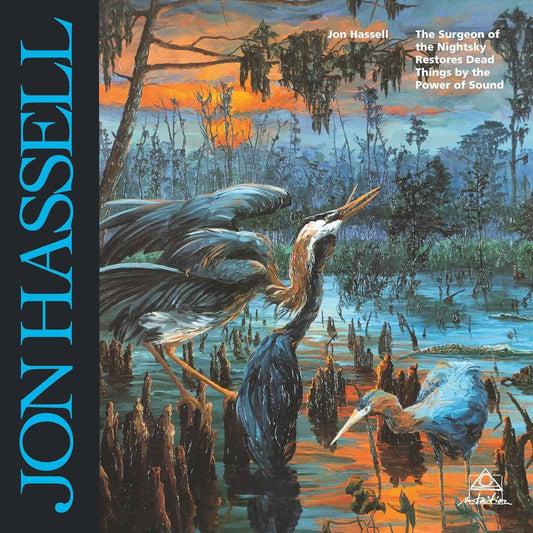 JON HASSELL - The Surgeon Of The Nightsky Restores Dead Things By The Power Of Sound (Vinyle)