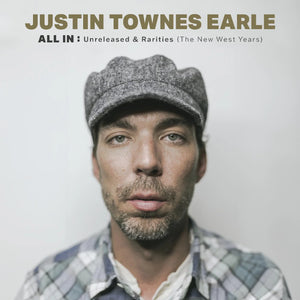 JUSTIN TOWNES EARLE - All In: Unreleased & Rarities (Vinyle)