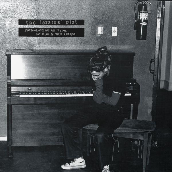 LAZARUS PLOT - Something Good Has Got To Come Out Of All Of These Goodbyes (Vinyle) PRÉCOMMANDE (26 juin)