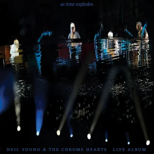 NEIL YOUNG AND THE CHROME HEARTS - As Time Explodes (Vinyle)