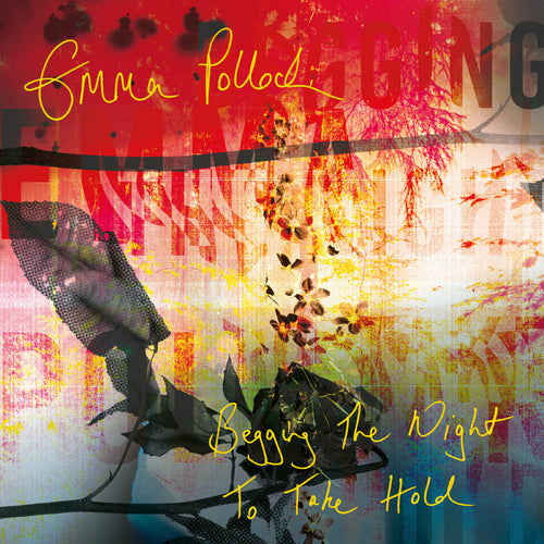 EMMA POLLOCK - Begging The Night To Take Hold (Vinyle) PRÉCOMMANDE