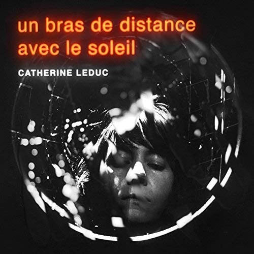 CATHERINE LEDUC - Un Bras De Distance Avec Le Soleil (Vinyle)