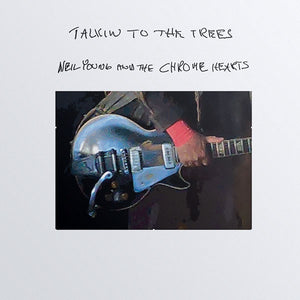 NEIL YOUNG AND THE CHROME HEARTS - Talkin To The Trees (Vinyle)