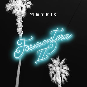 METRIC - Formentera II (Vinyle)