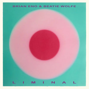 BRIAN ENO & BEATIE WOLFE - Liminal (Vinyle) PRÉCOMMANDE