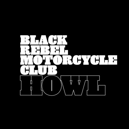 BLACK REBEL MOTORCYCLE CLUB - Howl (Vinyle) PRÉCOMMANDE