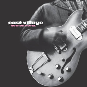 EAST VILLAGE - Hotrod Hotel (Vinyle)