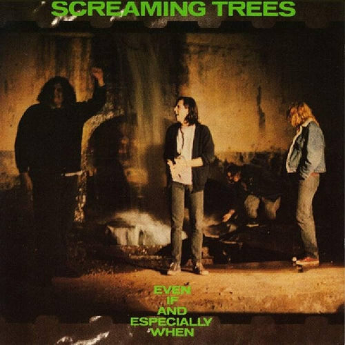 SCREAMING TREES - Even If And Especially When (Vinyle)