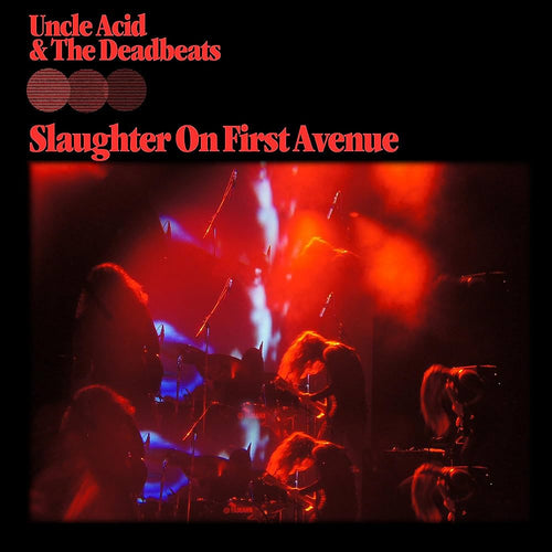 UNCLE ACID & THE DEADBEATS - Slaughter On First Avenue (Vinyle)