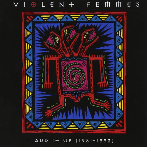 VIOLENT FEMMES - Add It Up (1981-1993) (Vinyle)