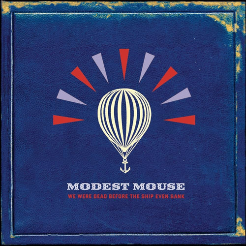 MODEST MOUSE - We Were Dead Before The Ship Even Sank (Vinyle)