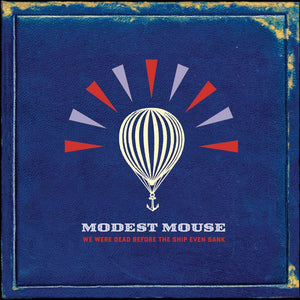 MODEST MOUSE - We Were Dead Before The Ship Even Sank (Vinyle)