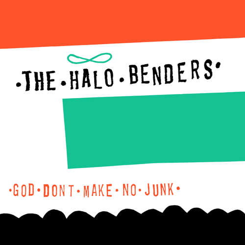 THE HALO BENDERS -  God Don't Make No Junk (Vinyle)