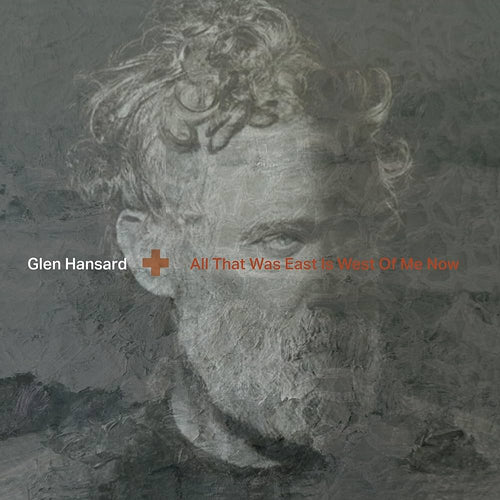 GLEN HANSARD - All That Was East Is West Of Me Now (Vinyle)