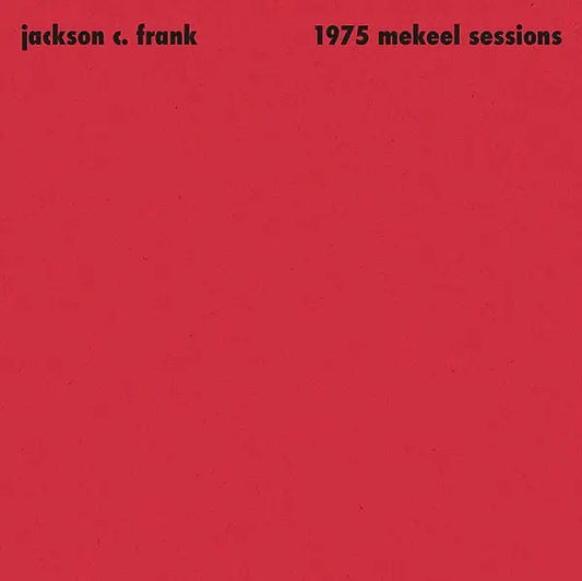 JACKSON C. FRANK - 1975 Mekeel Sessions (Vinyle)