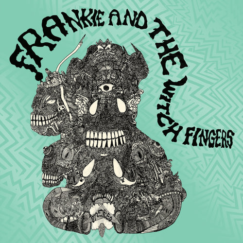 FRANKIE AND THE WITCH FINGERS - Frankie And The Witch Fingers (Vinyle)