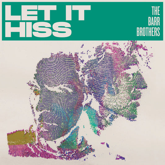 THE BARR BROTHERS - Let It Hiss (Vinyle) PRÉCOMMANDE