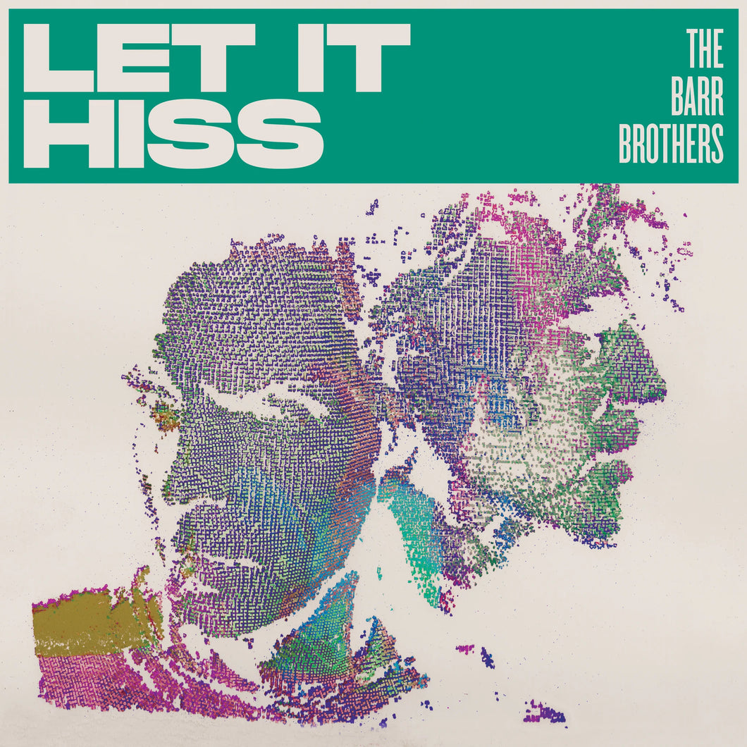 THE BARR BROTHERS - Let It Hiss (Vinyle) PRÉCOMMANDE