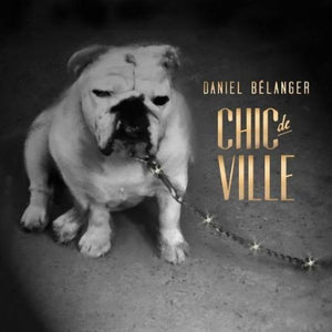 DANIEL BÉLANGER - Chic de ville (Vinyle)