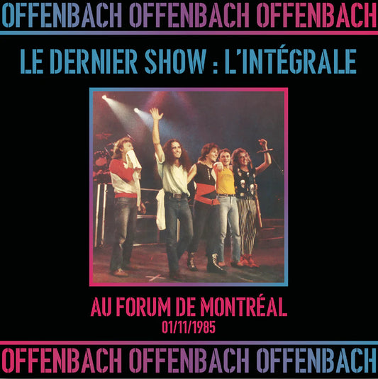 OFFENBACH - Le Dernier Show: L'Intégrale (Au Forum De Montréal 01/11/1985) (Vinyle)