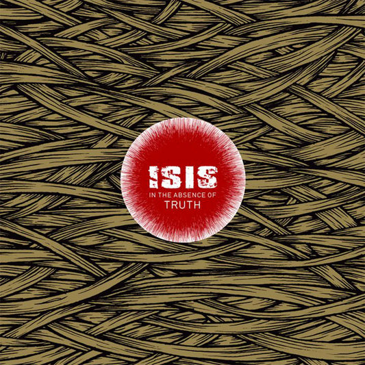 ISIS - In The Absence Of Truth (Vinyle) PRÉCOMMANDE