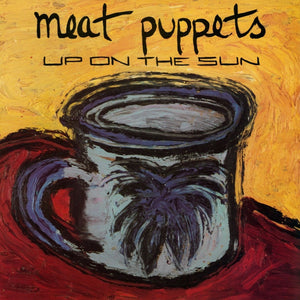 MEAT PUPPETS -  Up On The Sun (Vinyle)