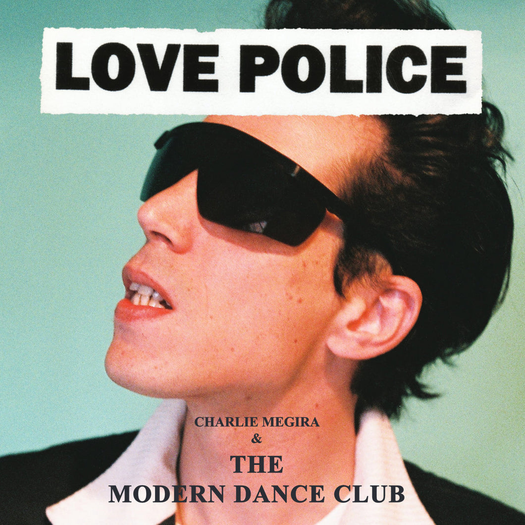 CHARLIE MEGIRA & THE MODERN DANCE CLUB - Love Police (Vinyle)