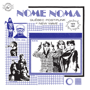 ARTISTES VARIÉS - Nome Noma : Québec Post-Punk et New Wave 1979-1987