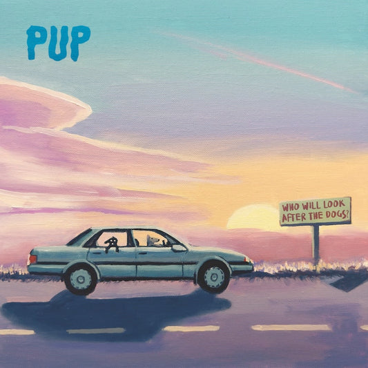 PUP - Who Will Look After The Dogs (Vinyle)