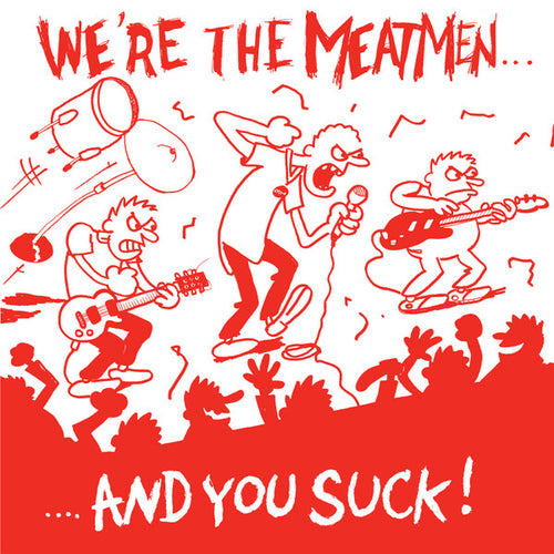 MEATMEN - We're The Meatmen And You Suck (Vinyle)