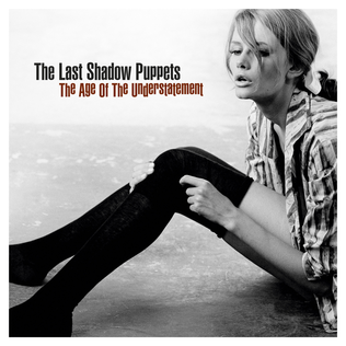 LAST SHADOW PUPPET - The Age Of The Understatement (Vinyle)